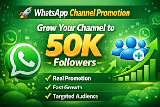 promote your whatsapp channel and increase your channel followers to 50k