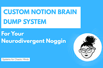 build a custom notion brain dump system for your neurodivergent noggin