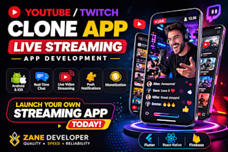 develop a youtube, kick, twitch or livestream clone app for android and ios