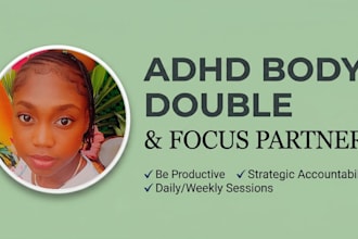 be your adhd body double and accountability focus partner