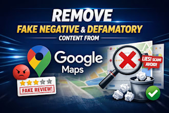 remove fake negative and defamatory content from google maps
