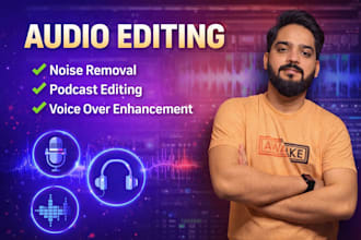 professionally edit podcast, voice over, and video audio