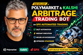 develop polymarket, kalshi arbitrage trading bot or spx automated trading