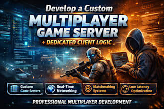 develop a custom multiplayer game server and dedicated client logic