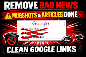 remove mugshots, negative articles, unwanted google search results