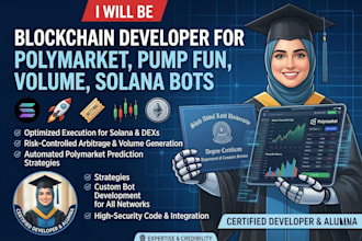 be blockchain developer for polymarket bot, pump fun bot, volume bot, solana bot
