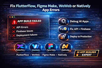 fix flutterflow, figma make, weweb or natively ai app build, API and deployment