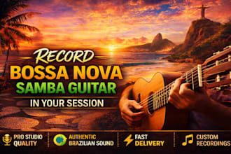 record a professional bossa nova and samba guitar in your session