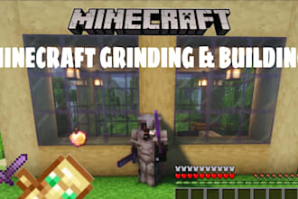 grind and make a house or big base in minecraft