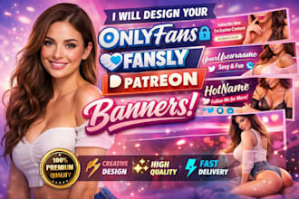 design an eye catching banner for onlyfans, fansly or patreon