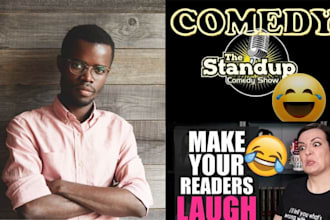 be your comedy script writer for stand up, movie scripts, shows and funny jokes