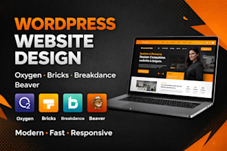 design wordpress website using oxygen, bricksm breakdance or beaver builder