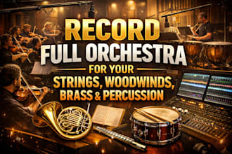 record full orchestra for your strings, woodwinds, brass and percussion
