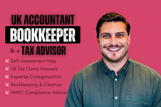 be your accountant, bookkeeper, and answer your tax queries as a UK tax advisor