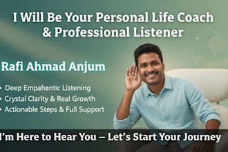 be your emotional coach and professional listener for clarity, growth n support
