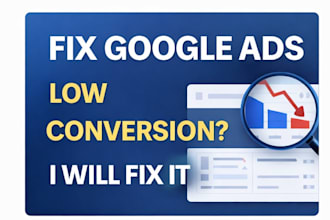 audit your google ads and fix low conversion issues