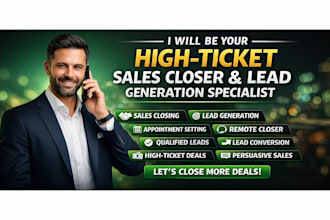 be your highticket sales closer sales representative lead generation specialist