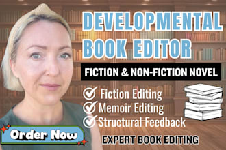 be your developmental editor, developmentally edit your fiction and memoir novel