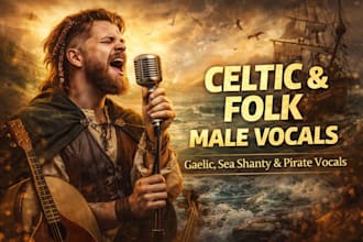 be celtic vocals, gealic folk, male folk singer, sea shanty singer, pirate vocal