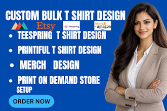 do bulk tshirt design for teespring printful etsy shopify print on demand