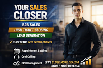 be your sales closer, sales representative, b2b sales rep, high ticket closer