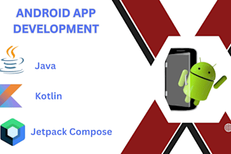 create mobile android app, mobile app developer, jetpack compose, java, kotlin