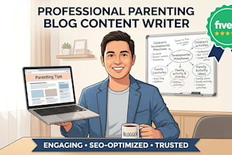 write SEO optimized parenting blogs, tips and articles