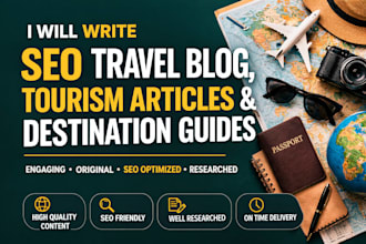 write SEO travel blog, tourism article, travel guide and destination content