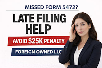 help with late form 5472 filing and avoid irs penalty for foreign owned llc
