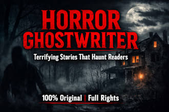 write a terrifying horror story horror novel or thriller as your ghostwriter