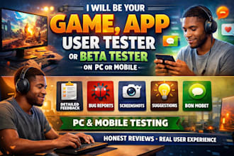 be your game, app user tester or beta tester on PC or mobile