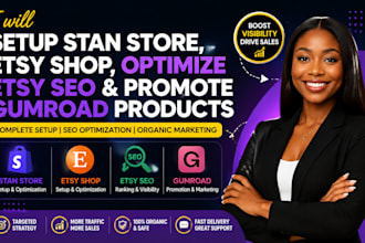 set up stan store, etsy shop, optimize etsy SEO and promote gumroad