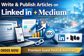 write and publish article linkedin,com and medium,com premium guest post