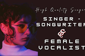 be your professional female singer female rock singer rnb singer female vocalist