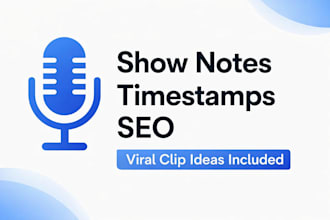 write podcast show notes timestamps and viral clips