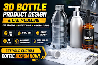 create 3d bottle design, cad model for packaging, prototype and production