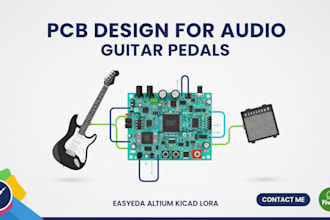 do pcb design for audio device, guitar pedals  in easyeda altium kicad lora