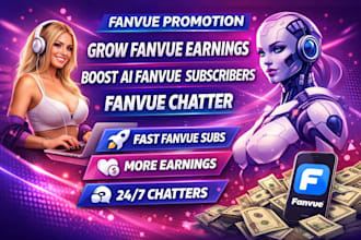 fanvue promotion grow fanvue earning, boost ai fanvue subscriber fanvue chatter