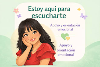 listen and guide you emotionally