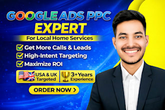 setup and manage google ads PPC campaigns for local home service leads