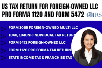 prepare and file form 5472 and pro forma 1120 for foreign owned US llc