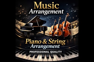create professional music arrangement piano arrangement and string arrangement