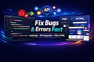 fix bug in code, debug javascript error, do API integration, convert PSD to HTML
