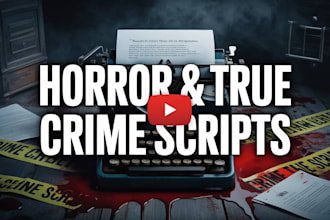 write horror true crime youtube scripts for faceless channels