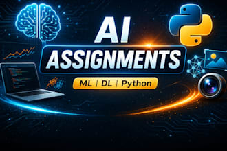 make machine learning, deep learning and ai assignments