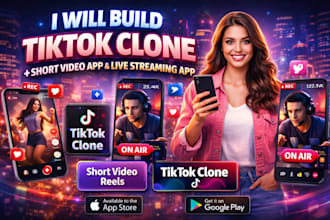 develop short video app, live streaming app, reels app, tiktok clone