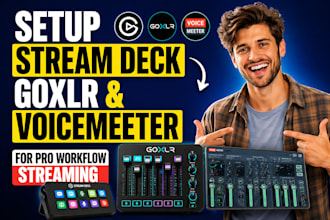 setup stream deck, goxlr and voicemeeter for pro workflow streaming