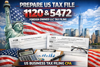 prepare us tax file 1120 5472 for foreign owned llc US business tax filing CPA