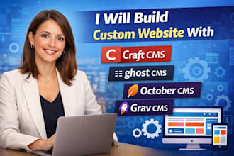 build custom website with craft cms, ghost cms, october cms and grav cms