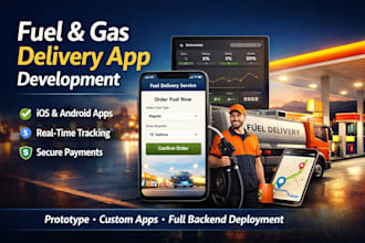 build your gas, fuel delivery app with real time tracking and secure payment